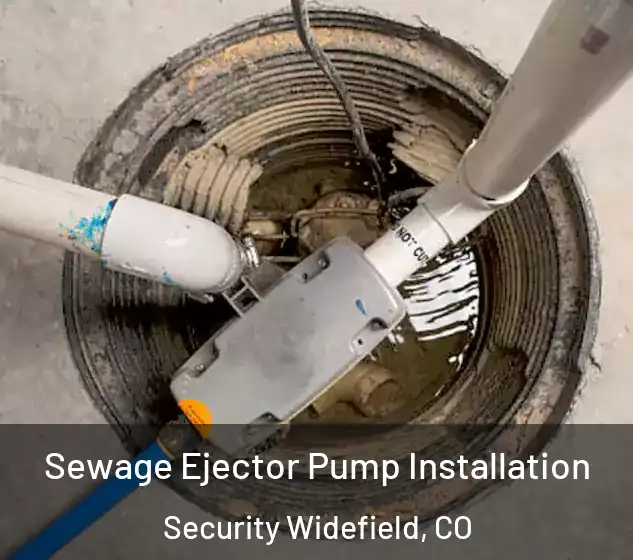  Sewage Ejector Pump Installation Security Widefield, CO